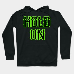 hold on Hoodie